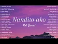 Nandito Ako - Rob Deniel | Lyric Videos | Best OPM Love Songs \u0026 Trending Hits Nonstop