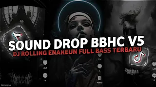 dj drop bbhc rolling v5 sound tiktok viral full bass terbaru 2024