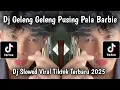 Download Lagu DJ GELENG GELENG PUSING PALA BARBY || DJ SLOWED VIRAL TIKTOK TERBARU 2025 YANG KALIAN CARI !