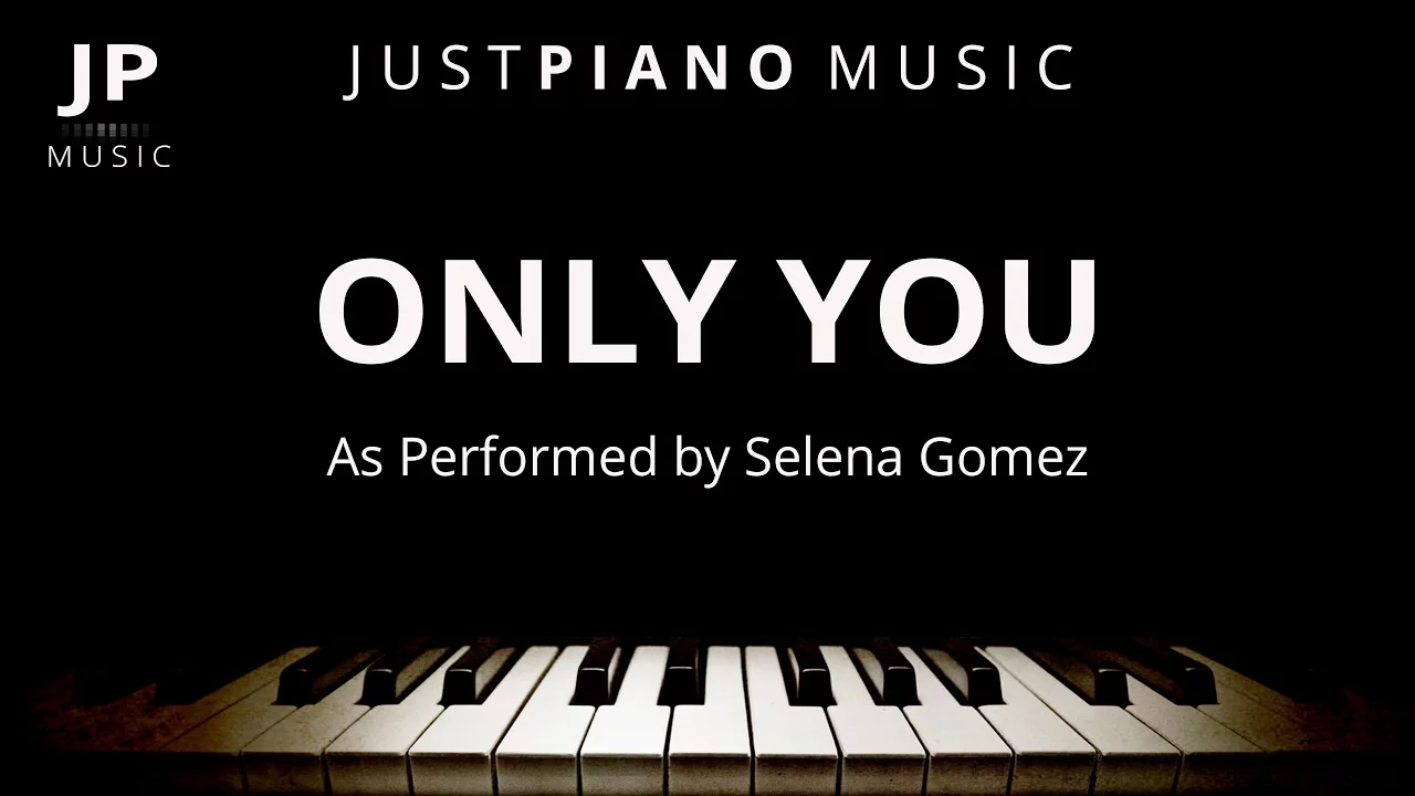 Only You (Piano Accompaniment) Selena Gomez