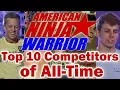 American Ninja Warrior - Top 10 Competitors of All-Time