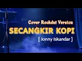 Lagu SECANGKIR KOPI - ROCKDUT COVER || Jhony Iskandar 