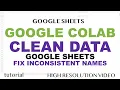Google Colab - Clean Google Sheets Data Dealing With Inconsistent Data