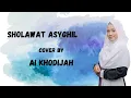Download Lagu SHOLAWAT ASYGHIL-Cover By AI KHODIJAH(Lirik dan Terjemahan)