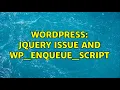 Wordpress jQuery issue and wp - enqueue