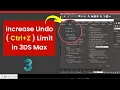 How to Increase the Undo Limit in 3ds Max