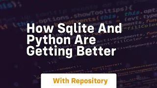 How sqlite and python are getting better