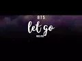 Download Lagu BTS - LET GO [MV]