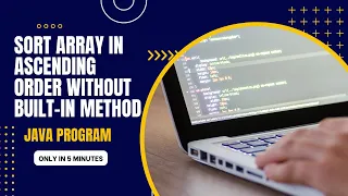 Java Tutorial Sort an Array in Ascending Order Without Built-in Methods