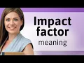 Understanding Impact Factor A Guide for English Language Learners
