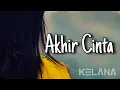 Download Lagu KELANA - Akhir Cinta (Official Music Video)