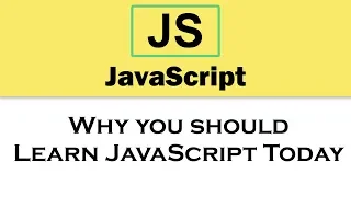 JavaScript Tutorial Why you should Learn JavaScript Today