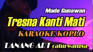 tresna kanti mati karaoke koplo