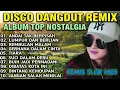 ALBUM REMIX DANGDUT POP NOSTALGIA 2025!! SPESIAL LAGU KENANGAN TERPOPULER AUDIO BENING