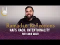 Download Lagu Intentionality - Nafs Hack 14 - Ramadan Reflections 2019