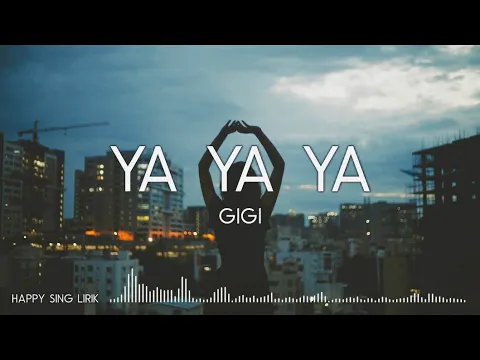 Download MP3 GIGI - Ya Ya Ya (Lirik)