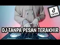 Download Lagu DJ TANPA PESAN TERAKHIR REMIX HINGGA BAYANG MU PUN TAK MAMPU KU LIHAT LAGI VIRAL TIK TOK FULL BASS