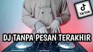 dj tanpa pesan terakhir remix hingga bayang mu pun tak mampu ku lihat lagi viral tik tok full bass