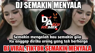 dj semakin menyala kau semakin gila remix viral di tiktok full bass