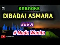 Download Lagu Sera - Dibadai Asmara ( karaoke ) female key