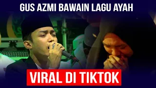 Download VIRAL DI TIKTOK !!! AYAH - GUS AZMI SYUBBANUL MUSLIMIN MP3