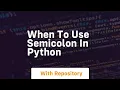 when to use semicolon in python