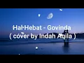 Hal Hebat - Govinda ( cover by Indah Aqila )