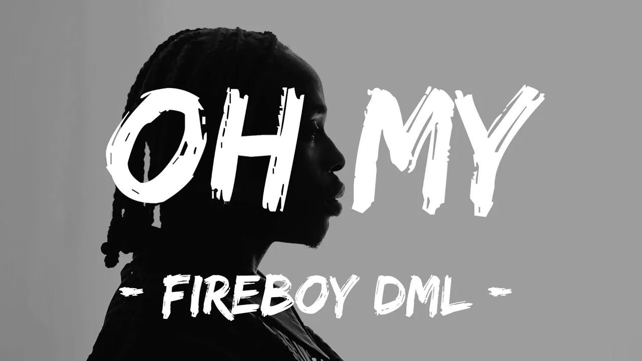 Fireboy DML- Oh My (Official Lyrics Video) Fireboy DML- Oh My (Official Lyrics Video)