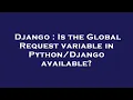 Django Is the Global Request variable in available