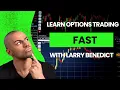 Learn Start Trading Options Fast With Larry Benedict With Examples