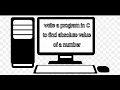 write a program in C to find absolute value of a number