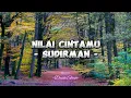 Download Lagu Sudirman - Nilai Cintamu (Lirik Lagu)