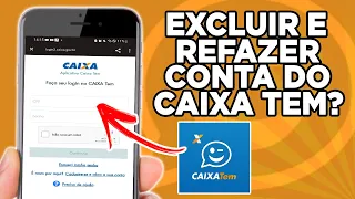 Como EXCLUIR e REFAZER CONTA no CAIXA TEM - Simples e Fácil