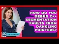 How Do You Debug C Segmentation Faults From Dangling Pointers - Learn To Troubleshoot