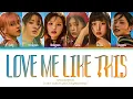 NMIXX Love Me Like This Lyrics (엔믹스  Love Me Like This 가사) (Color Coded Lyrics)