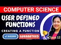 Complete Course-Computer Science Class 12 Working with Functions Creating User Defined Functions