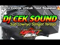 Download Lagu DJ KHUSUS BUAT TEST MID HIGH LOW DENGAN KUALITAS JERNIH