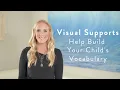 How early should you use visual supports with nonverbal children Use visuals to build vocabulary