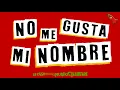 Lagu No Me Gusta Mi Nombre