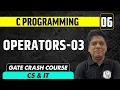 C Programming 06 Operators - 3 Computer Science IT GATE Crash Course