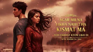 agar milna likha nahi tha toh chahat kyun likhi heart touching sad song tiktok viral 2026