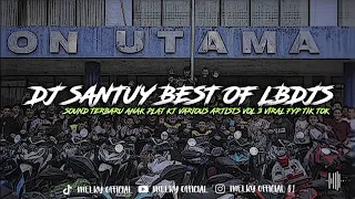 dj santuy best of lbdjs sound terbaru anak plat kt various artists vol 3 viral fyp tik tok