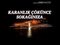 Download Lagu KARANLIK ÇÖKÜNCE SOKAĞINIZA KARAOKE ALTYAPI MP3