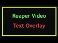 Reaper - Text Overlay