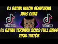 Lagu DJ BATAK IKKON SEMPURNA ANIS GHEA VIRAL TIKTOK FULL BASS 2022