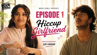 hiccup girlfriend ep 1 l ft ravenna daha u0026 vishwamithran l tamil love webseries l a vikkal series