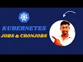 Kubernetes Jobs Cronjobs How it works