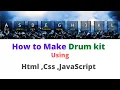 HOW TO MAKE A DRUM KIT Drumkit in JS How to make DrumKit using Html css Js IN JavaScript