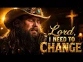 Chris Stapleton Lord I Need to Change A Powerful Christian Gospel Prayer Song 2026