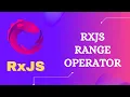 79 RxJS Range Operator Learn RxJS Creation Range Operator - RxJS